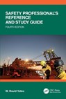 Safety Professional's Reference and Study Guide, Fourth Edition - W. David (EHF Manager Yates - 9781032842240