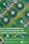 Algal Biorefineries in Circular Economy for Climate Change Resilience - Fayaz A. Malla ; Suhaib A. Bandh - 9781032842851