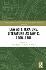 Law as Literature, Literature as Law c. 1200–1700 - Clare Egan ; Sarah B. White - 9781032845128