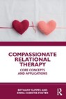 Compassionate Relational Therapy - Bethany Suppes ; Emma Christie-Foster - 9781032848914