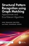 Structural Pattern Recognition using Graph Matching - Shri Prakash (G. B. Pant University of Agriculture & Technology Dwivedi ; Ravi Shankar Singh - 9781032850344