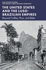 The United States and the Luso-Brazilian Empires - Earl Richard Downes - 9781032853956