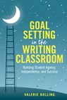 Goal Setting in the Writing Classroom - Valerie Bolling - 9781032862231