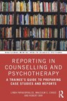 Reporting in Counselling and Psychotherapy - Linda Papadopoulos ; Malcolm Cross ; Robert Bor - 9781032867144