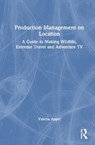 Production Management on Location - Valeria Appel - 9781032869285