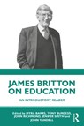 James Britton on Education - Myra Barrs ; Tony Burgess ; John Richmond - 9781032874852