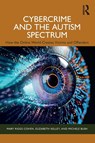 Cybercrime and the Autism Spectrum - Mary Riggs Cohen ; Elizabeth Kelley ; Michele Bush - 9781032878119