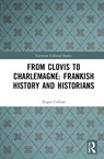 From Clovis to Charlemagne: Frankish History and Historians - Roger Collins - 9781032880525