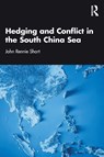 Hedging and Conflict in the South China Sea - John Rennie Short - 9781032883427