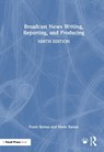 Broadcast News Writing, Reporting, and Producing - Frank (Valdosta State University Barnas ; Marie Barnas - 9781032883861