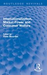 Internationalization, Market Power and Consumer Welfare - Yves Bourdet - 9781032886077