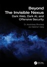 Beyond The Invisible Nexus - Akashdeep (University of Petroleum and Energy Studies) Bhardwaj ; Saksham Garg - 9781032886770