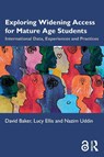 Exploring Widening Access for Mature Age Students - David (Director Baker ; Lucy (Senior Associate Ellis ; Nazim (Director Uddin - 9781032888835