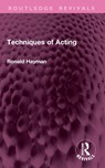 Techniques of Acting - Ronald Hayman - 9781032889832