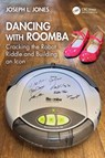Dancing with Roomba - Joseph L. Jones - 9781032890616