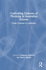 Cultivating Cultures of Thinking in Australian Schools - Cameron (Wesley College Paterson ; Simon Brooks - 9781032892061