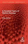 A Hundred Years of District Nursing - Mary Stocks - 9781032894225