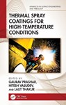 Thermal Spray Coatings for High-Temperature Conditions - Gaurav (Rayat Bahra Institute of Engineering and Nano-Technology Prashar ; Hitesh (LPU Vasudev ; Lalit (NIT Kurukshetra Thakur - 9781032894614
