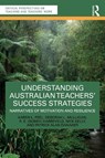 Understanding Australian Teachers’ Success Strategies - Karen L. (University of Southern Queensland Peel ; Deborah L. Mulligan ; R. E. (Bobby) (Central Queensland University Harreveld ; Nick (Queensland University of Technology) Kelly - 9781032895123