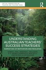 Understanding Australian Teachers’ Success Strategies - Karen L. (University of Southern Queensland Peel ; Deborah L. Mulligan ; R. E. (Bobby) (Central Queensland University Harreveld ; Nick (Queensland University of Technology) Kelly - 9781032895123