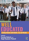 Well Educated: Leading Schools with Wonder, Joy and Wisdom - Carolyn Roberts ; Hugh Rayment-Pickard - 9781032895604