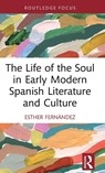 The Life of the Soul in Early Modern Spanish Literature and Culture - Esther Fernandez - 9781032896526