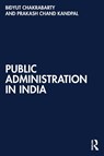 Public Administration in India - Bidyut (Delhi University Chakrabarty ; Prakash Chand (Jawaharlal Nehru University Kandpal - 9781032896618