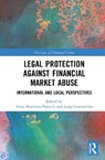 Legal Protection against Financial Market Abuse - Anna (Kozminski University) Blachnio-Parzych ; Luigi (Universita degli Studi di Bergamo) Cornacchia - 9781032898612