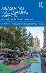Measuring Placemaking Impacts - B. Kathleen Gallagher ; Leigh Nanney Hersey - 9781032900827