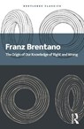 The Origin of Our Knowledge of Right and Wrong - Franz Brentano - 9781032901947