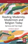 Reading Modernity, Modernism and Religion Today - Patrick Grant - 9781032902722