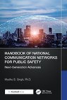 Handbook of National Communication Networks for Public Safety Next-Generation Advances - Ph.D. S. Singh - 9781032903897