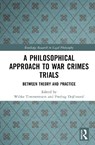 A Philosophical Approach to War Crimes Trials - Wibke K. Timmermann ; Predrag Dojcinovic - 9781032904054