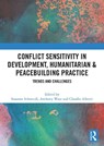 Conflict Sensitivity in Development, Humanitarian & Peacebuilding Practice - Susanne (Australian National University Schmeidl ; Anthony Ware ; Claudio Alberti - 9781032910321