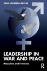 Leadership in War and Peace - Joan (US Naval War College Johnson-Freese - 9781032915852