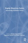Staging Monstrous Bodies - Michael Mark (UC Santa Cruz Chemers ; Ekaterina Trachsel ; Gerald Siegmund - 9781032934501