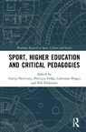 Sport, Higher Education and Critical Pedagogies - Hanya (University of Lincoln Pielichaty ; Philippa (University of Roehampton Velija ; Catherine Phipps - 9781032940915