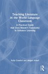 Teaching Literature in the World Language Classroom - Kelly (Georgia Institute of Technology) Comfort ; Abigail (Georgia Institute of Technology) Scharf - 9781032942476