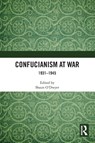 Confucianism at War - Shaun O’Dwyer - 9781032944081
