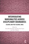 Interrogating Marginalities across Disciplinary Boundaries - Anna Bochkovskaya ; Sanjukta Das Gupta ; Amit (Jawaharlal Nehru University Prakash - 9781032945262