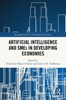 Artificial Intelligence and SMEs in Developing Economies - Timilehin Olasoji Olubiyi ; Tulus T.H. Tambunan - 9781032945453