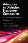 Advances in Dielectric Elastomer Composites - Masoud (KN Toosi University of Technology Asgari ; Marzie Majidi - 9781032945699