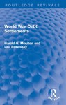 World War Debt Settlements - Harold G. Moulton ; Leo Pasvolsky - 9781032948898