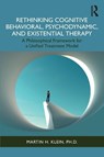 Rethinking Cognitive Behavioral, Psychodynamic, and Existential Therapy - Martin H. Klein - 9781032951041