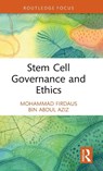 Stem Cell Governance and Ethics - Mohammad Firdaus Bin Abdul Aziz - 9781032951669