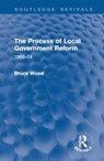 The Process of Local Government Reform - Bruce Wood - 9781032952550