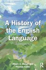 A History of the English Language - Albert C. (was Schelling Memorial Professor at the University of Pennsylvania Baugh ; Thomas (University of Texas at Austin Cable - 9781032953618