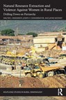 Natural Resource Extraction and Violence against Women in Rural Places - Walter S. DeKeseredy ; Joseph F. Donnermeyer ; Jayne Mooney - 9781032953830