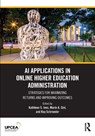 AI Applications in Online Higher Education Administration - Kathleen S. Ives ; Marie Cini ; Ray Schroeder - 9781032954806