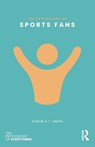 The Psychology of Sports Fans - Aaron C.T. (University of Canberra Smith - 9781032957838